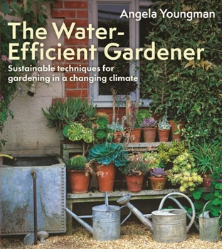 Paperback The Water-Efficient Gardener: Sustainable Techniques for Growing in a Changing Climate Book