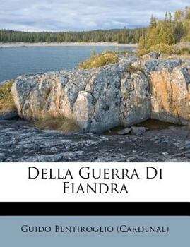 Paperback Della Guerra Di Fiandra [Italian] Book