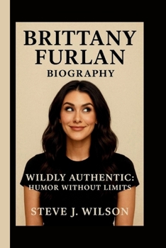 BRITTANY FURLAN: WILDLY AUTHENTIC: HUMOR WITHOUT LIMITS