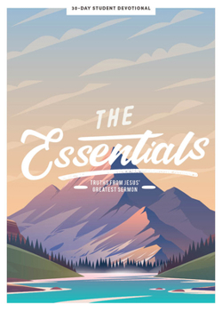 The Essentials - Teen Girls' Devotional, 5: Truths from Jesus' Greatest Sermon