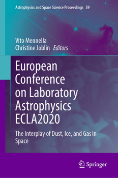 European Conference on Laboratory Astrophysics Ecla2020: The Interplay of Dust, Ice, and Gas in Space