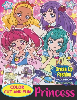 Paperback Princess Dress Up Fashion Coloring book: Color, Cut, Play and Fun Paper Doll Style - Stylish Cute Kawaii Girl Clothes, Dresses, Costumes and Beauty in Book