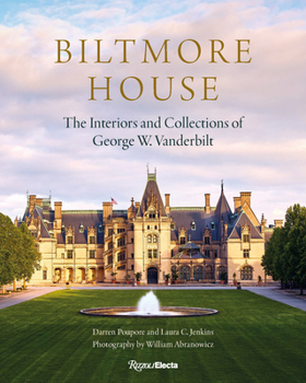 Biltmore House: The Interiors and Collections of George W. Vanderbilt