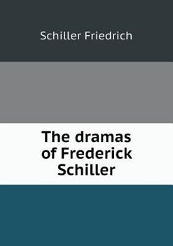 Paperback The Dramas of Frederick Schiller Book