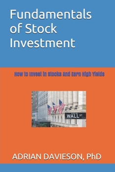Fundamentals of Stock Investment: How to Invest In Stocks And Earn High Yields