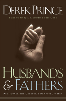 Paperback Husbands and Fathers: Rediscover the Creator's Purpose for Men Book