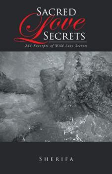 Paperback Sacred Love Secrets: 244 Excerpts of Wild Love Secrets Book