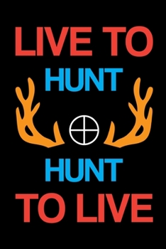 Paperback Live To Hunt Hunt To Live: My Prayer Journal, Diary Or Notebook For Tea Lover. 110 Story Paper Pages. 6 in x 9 in Cover. Book