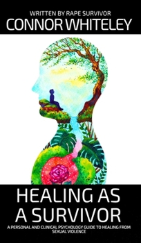 Hardcover Healing As A Survivor: A Personal and Clinical Psychology Guide To Healing From Sexual Trauma Book