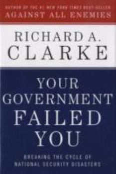 Hardcover Your Government Failed You: Breaking the Cycle of National Security Disasters Book