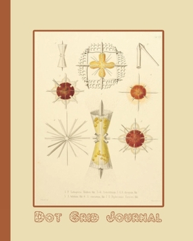 Dot grid journal: Ernst Haekel's Radiolaria  (1862) microscopic organisms cover art for the vintage illustration appreciator or ocean lover - Cream ... of coral and ochre radiolaria image cover art