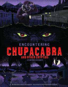 Hardcover Encountering Chupacabra and Other Cryptids: Eyewitness Accounts Book