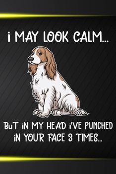 Paperback I May Look Calm But In My Head I've Punched In Your Face 3 Times Notebook Journal: 110 Blank Lined Papers - 6x9 Personalized Customized Cocker Spaniel Book