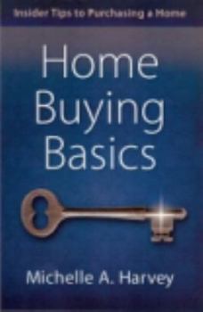 Perfect Paperback Home Buying Basics: Insider Tips to Purchasing a Home Book