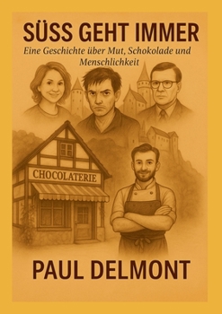 Paperback Süß geht immer: Eine Geschichte über Mut, Schokolade und Menschlichkeit [German] Book