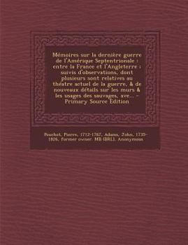 Paperback M?moires sur la derni?re guerre de l'Am?rique Septentrionale: entre la France et l'Angleterre; suivis d'observations, dont plusieurs sont relatives au [French] Book
