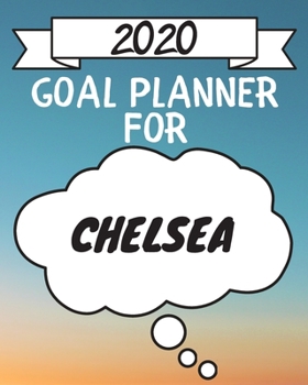 Paperback 2020 Goal Planner For Chelsea: 2020 New Year Planner Goal Journal Gift for Chelsea / Notebook / Diary / Unique Greeting Card Alternative Book