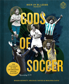 Hardcover Men in Blazers Present Gods of Soccer: The Pantheon of the 100 Greatest Soccer Players (According to Us) Book
