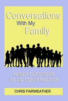 Conversations With My Family: Handy Questions to Aid Conversation