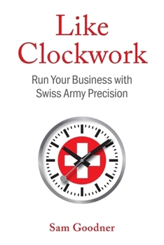 Paperback Like Clockwork: Run Your Business with Swiss Army Precision Book