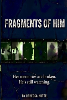 Fragments Of Him