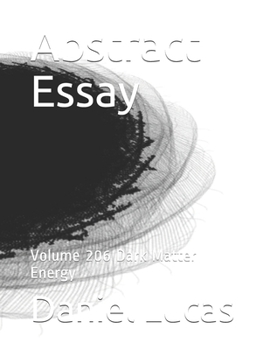 Abstract Essay: Volume 206 Dark Matter Energy