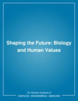 Shaping the Future: Biology and Human Values