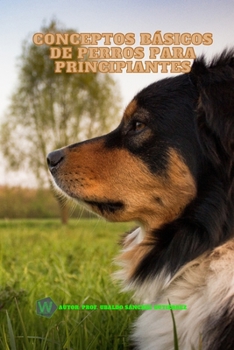 Paperback Conceptos básicos de perros para principiantes [Spanish] Book