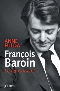 Paperback François Baroin, Le faux discret [French] Book