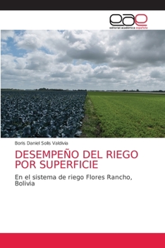 DESEMPEÑO DEL RIEGO POR SUPERFICIE: En el sistema de riego Flores Rancho, Bolivia