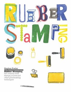 Hardcover Rubber Stamping: Get Creative with Stamps, Rollers and Other Printmaking Techniques Book