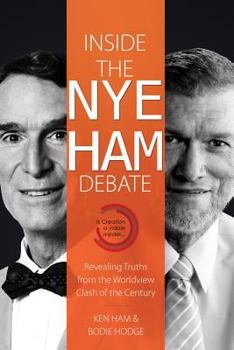 Paperback Inside the Nye Ham Debate: Revealing Truths from the Worldview Clash of the Century Book