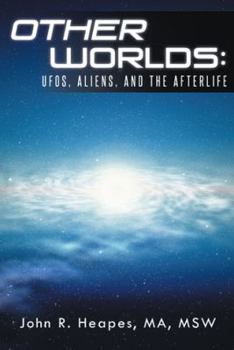 Hardcover Other Worlds: UFOs, Aliens, and the Afterlife Book