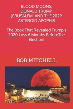 Paperback Blood Moons, Donald Trump, Jerusalem and the 2029 Asteroid Apophis Book