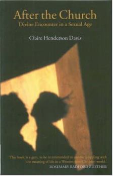 Paperback After the Church: Divine Encounter in a Sexual Age Book