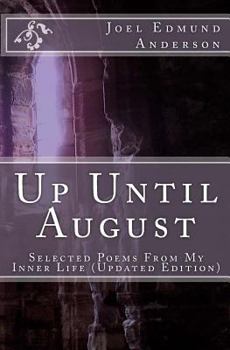 Paperback Up Until August: Selected Poems From My Inner Life Book