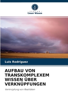 Paperback Aufbau Von Transkomplexem Wissen Über Verknüpfungen [German] Book