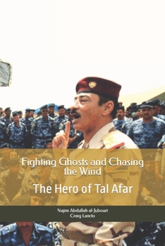 Paperback Fighting Ghosts and Chasing the Wind: The Hero of Tal Afar Book