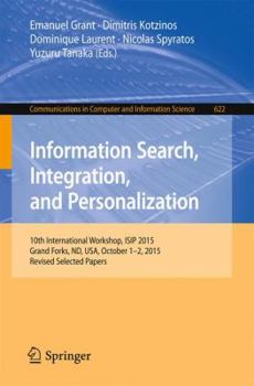 Paperback Information Search, Integration, and Personalization: 10th International Workshop, Isip 2015, Grand Forks, Nd, Usa, October 1-2, 2015, Revised Selecte Book