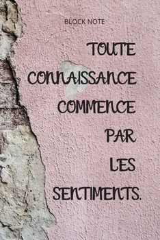 Paperback **Toute connaissance commence par les sentiments**: Lined Notebook Motivational Quotes,120 pages,6x9, Soft cover, Matte finish Book