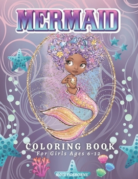 Paperback Mermaid Coloring Book For Girls Ages 6-12: Amazing Mermaids Coloring Pages for Girls - Magical Illustrations, Cute & Unique Mermaid Coloring Pages For Book