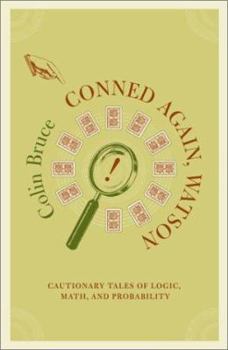 Hardcover Conned Again, Watson!: Cautionary Tales of Logic, Math, and Probability Book