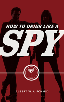 Hardcover How to Drink Like a Spy Book