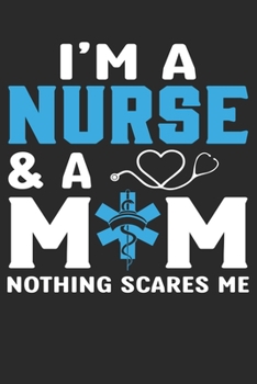 Paperback I am a Nurse & a MOM nothing scares me Notebook and Journal Book