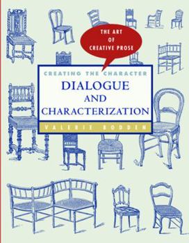 Creating the Character: Dialogue and Characterization - Book  of the Art of Creative Prose