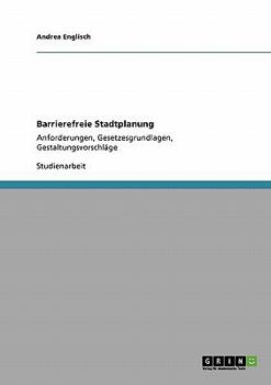 Paperback Barrierefreie Stadtplanung: Anforderungen, Gesetzesgrundlagen, Gestaltungsvorschläge [German] Book