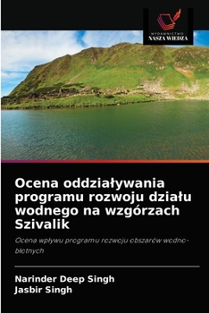 Ocena oddziaływania programu rozwoju działu wodnego na wzgórzach Szivalik: Ocena wpływu programu rozwoju obszarów wodno-błotnych