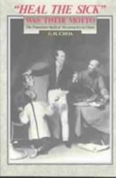 Paperback "Heal the Sick" Was Their Motto: The Protestant Medical Missionaries in China Book