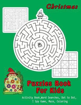 Paperback Christmas Puzzles Book For Kids: Activity Book, Word Searches, Dot to Dot, I Spy Game, Coloring Book For Kids Book
