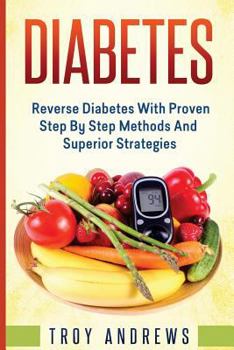 Paperback Diabetes: Reverse Diabetes with Proven Step by Step Methods and Superior Strategies Book